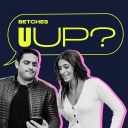 U Up? - Betches Media