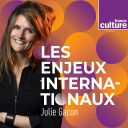 Les Enjeux internationaux - France Culture