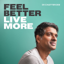 Podcast - Feel Better, Live More with Dr Rangan Chatterjee