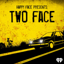 Podcast - Happy Face Presents: Two Face