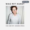 Podcast - Was mit Kunst - Ein Podcast von und mit Johann König | Podimo