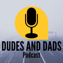 Podcast - Dudes And Dads Podcast