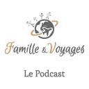 Podcast - Famille & Voyages, le podcast