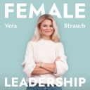 Podcast - Female Leadership | Führung, Karriere und Neues Arbeiten