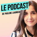 Podcast - Le Podcast de Pauline Laigneau