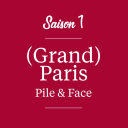 Podcast - (Grand) Paris Pile & Face