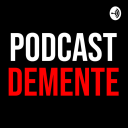 Podcast - Podcast Demente