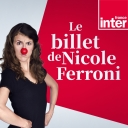 Le Billet de Nicole Ferroni - France Inter