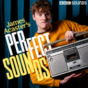 Podcast - James Acaster's Perfect Sounds