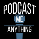 Podcast - Podcast Me Anything