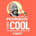 Podcast - Pourquoi c'est COOL - par POSITIVR