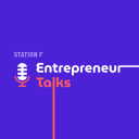 Podcast - Entrepreneur Talks by STATION F