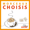 Podcast - Morceaux choisis, le podcast de Cultures Sucre