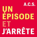 Podcast - Un Épisode et J'arrête