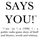 Podcast - Says You! - A Quiz Show for Lovers of Words, Culture, and History