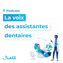 Podcast - La voix des assistantes dentaires par Doctolib