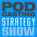 Podcast - Podcasting Strategy