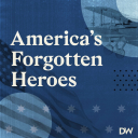 Podcast - America's Forgotten Heroes