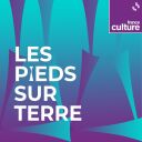 Les Pieds sur terre - France Culture