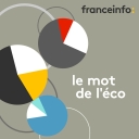 Le mot de l'éco - France Info