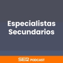 Especialistas Secundarios - SER Podcast