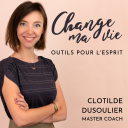 Change ma vie : Outils pour l'esprit - Clotilde Dusoulier