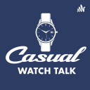 Podcast - Casual Watch Talk