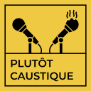 Podcast - Plutôt Caustique