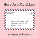 Podcast - Here Are My Edges: A Beyonce Podcast