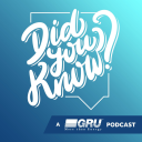 Podcast - "Did you Know?" A GRU Podcast