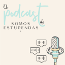 Podcast - Somos Estupendas