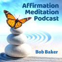 Podcast - Affirmation Meditation Podcast with Bob Baker