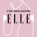 Podcast - ELLE - C'est mon histoire
