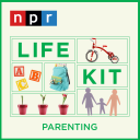 Podcast - Life Kit: Parenting