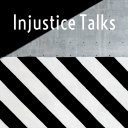 Podcast - Injustice Talks!
