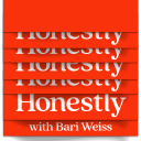 Podcast - Honestly with Bari Weiss