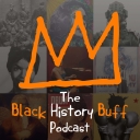 Black History Buff Podcast - Black history Buff 777