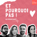 Podcast - ET POURQUOI PAS ! Sexe, Amour et pas de Rock 'n' roll