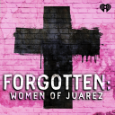 Podcast - Forgotten: Women of Juárez