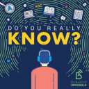 Podcast - Do you really know?