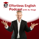 Effortless English Podcast | Learn English with AJ Hoge - AJ Hoge
