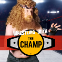 Podcast - Wrestling with The Champ