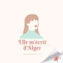 Elle m'écrit d'Alger - Les Podcasteurs