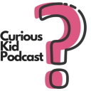 Podcast - Curious Kid Podcast