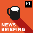 Podcast - FT News Briefing