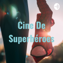 Podcast - Cine De Superhéroes