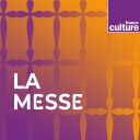 La messe - France Culture