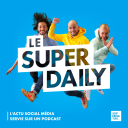 Podcast - Le Super Daily