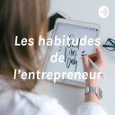 Podcast - Les habitudes de l'entrepreneur