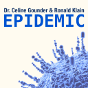 Podcast - EPIDEMIC with Dr. Celine Gounder and Ronald Klain